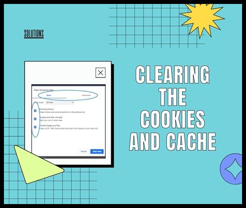 Clearing the cookies and cache