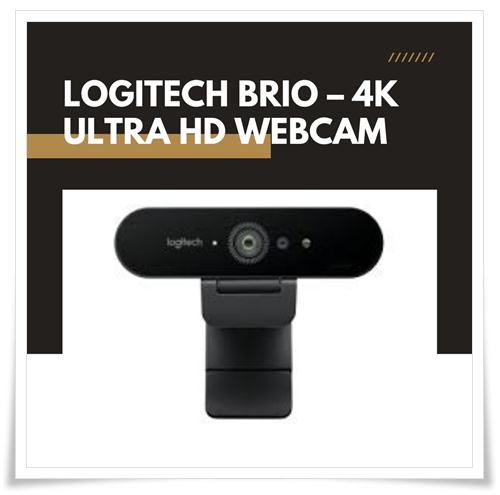 Logitech BRIO – 4K Ultra HD Webcam