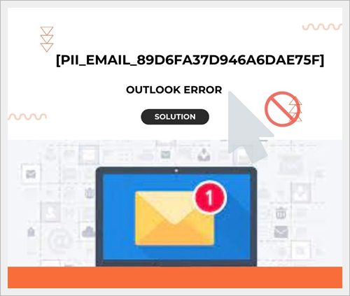 Solution [pii_email_89d6fa37d946a6dae75f] Outlook Error