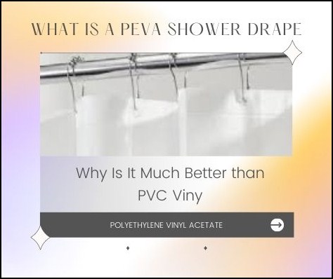 What is a PEVA Shower Drape as well as Why Is It Much Better than PVC Viny