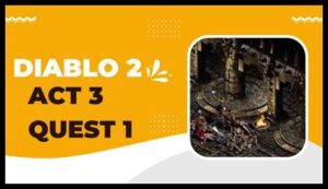 diablo 2 act 3 quest 1