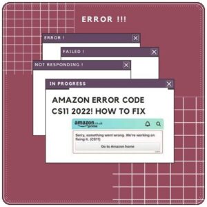 Amazon Error Code CS11