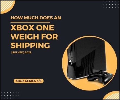 How Much Does An Xbox One Weigh For Shipping