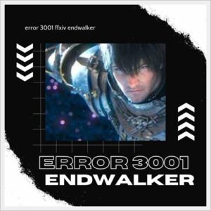 error 3001 ffxiv endwalker