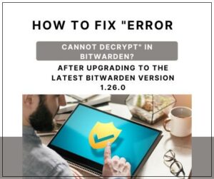 bitwarden error cannot decrypt
