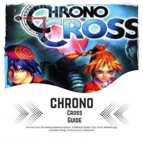 Chrono Cross Walkthrough and Guide (Updated)