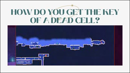How do you get the key of a dead cell
