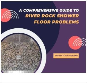 river rock shower floor problems