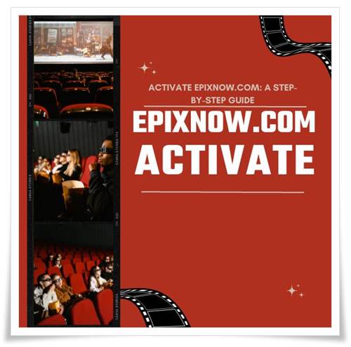 Activate Epixnow.com A Step-by-Step Guide