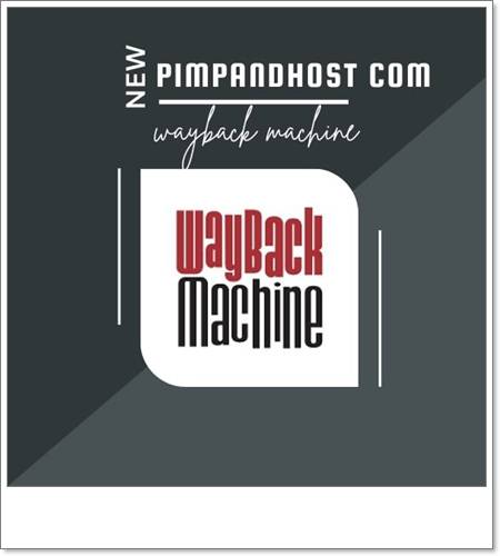 How to Use the Pimpandhost.com Internet Archive Wayback