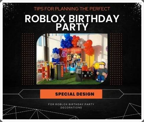 Tips for Planning the Perfect Roblox Birthday Party