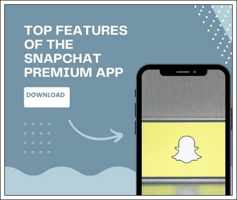 Top Features of the Snapchat Premium App