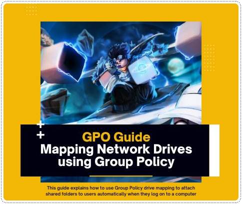 GPO Guide: Mapping Network Drives using Group Policy (GPO)