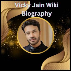 Vicky Jain Wiki Biography