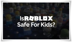 Is Roblox Safe for Kids
