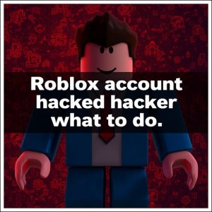 Roblox account hacked what to do